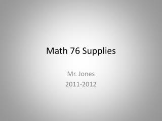 Math 76 Supplies