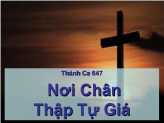 Thánh Ca 647 Nơi Chân Thập Tự Giá