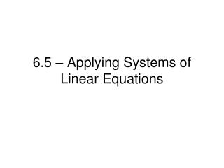 6.5 – Applying Systems of Linear Equations
