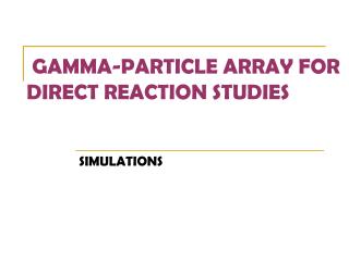 GAMMA-PARTICLE ARRAY FOR DIRECT REACTION STUDIES