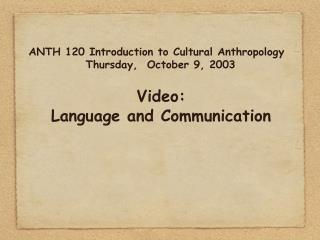 ANTH 120 Introduction to Cultural Anthropology Thursday, October 9, 2003
