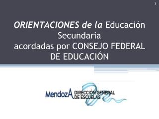ORIENTACIONES de la Educación Secundaria acordadas por CONSEJO FEDERAL DE EDUCACIÓN