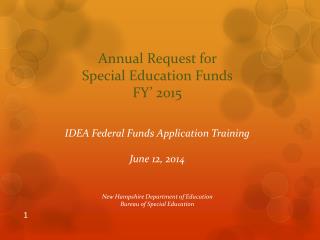 Annual Request for Special Education Funds FY’ 2015 IDEA Federal Funds Application Training
