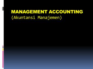 MANAGEMENT ACCOUNTING (Akuntansi Manajemen)