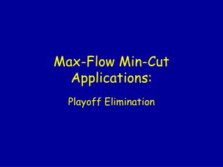 Max-Flow Min-Cut Applications: