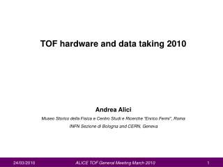 TOF hardware and data taking 2010 Andrea Alici