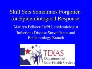 Skill Sets Sometimes Forgotten for Epidemiological Response