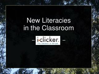 New Literacies in the Classroom – –