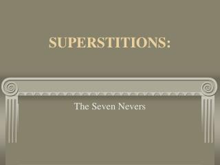 SUPERSTITIONS:
