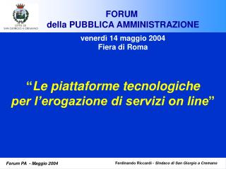 FORUM della PUBBLICA AMMINISTRAZIONE venerdì 14 maggio 2004 Fiera di Roma