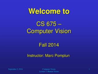 Welcome to CS 675 – Computer Vision Fall 2014