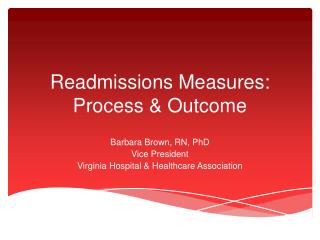 Readmissions Measures: Process & Outcome