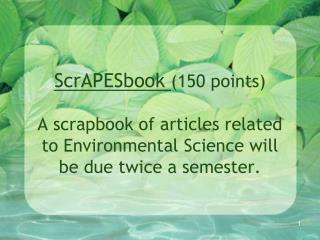 ScrAPES book due dates : Fall Semester Oct 22 and Dec 10 Spring Semester Feb 25 and April 22