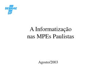 A Informatização nas MPEs Paulistas