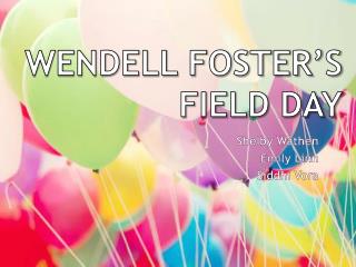Wendell Foster’s Field Day