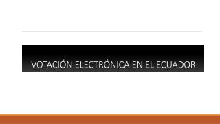 Votación electrónica en el ecuador