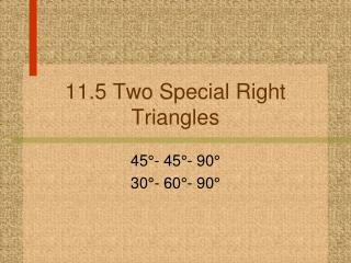 11.5 Two Special Right Triangles