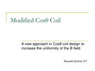Modified Cos θ Coil