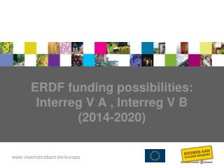 ERDF funding possibilities : Interreg V A , Interreg V B (2014-2020)
