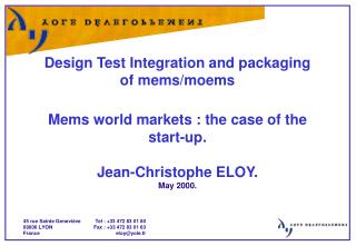 Design Test Integration and packaging of mems/moems Mems world markets : the case of the start-up.