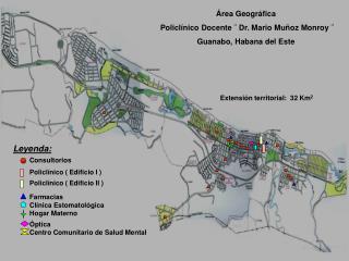 Área Geográfica Policlínico Docente ¨ Dr. Mario Muñoz Monroy ¨ Guanabo, Habana del Este