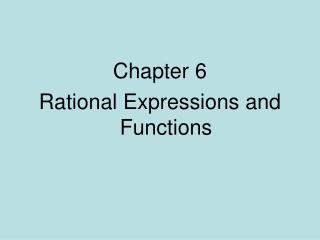 Chapter 6 Rational Expressions and Functions