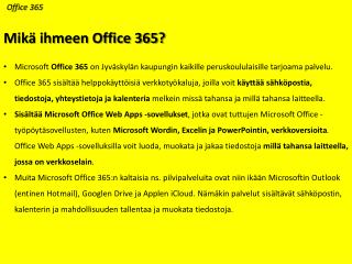 Microsoft Office 365 on Jyväskylän kaupungin kaikille peruskoululaisille tarjoama palvelu.