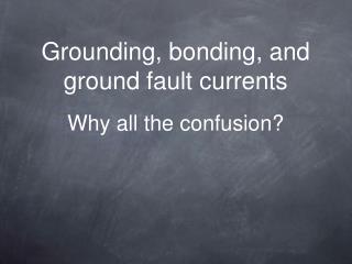 Grounding, bonding, and ground fault currents