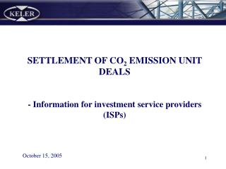 SETTLEMENT OF CO 2 EMISSION UNIT DEALS - Information for investment service providers (ISPs)
