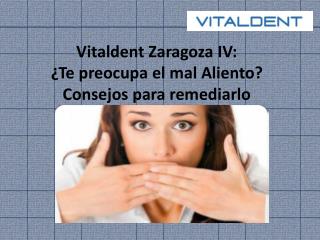 Vitaldent Zaragoza: ¿te preocupa el mal aliento? Remedialo