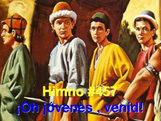 Himno #457 ¡Oh jóvenes , venid!