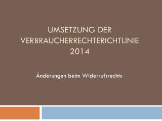 Umsetzung der Verbraucherrechterichtlinie 2014