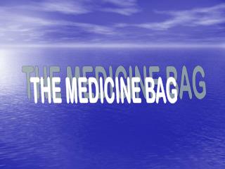 THE MEDICINE BAG