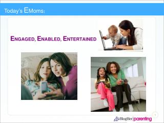 E NGAGED, E NABLED, E NTERTAINED