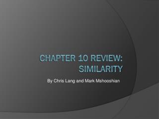 Chapter 10 Review: Similarity