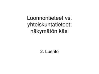 Luonnontieteet vs. yhteiskuntatieteet; näkymätön käsi