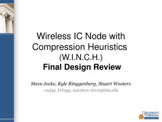 Wireless IC Node with Compression Heuristics  (W.I.N.C.H.)  Final Design Review