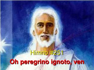 Himno #251 Oh peregrino ignoto, ven