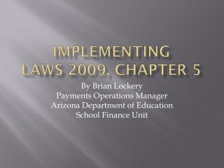 Implementing Laws 2009, Chapter 5