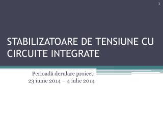 STABILIZATOARE DE TENSIUNE CU CIRCUITE INTEGRATE