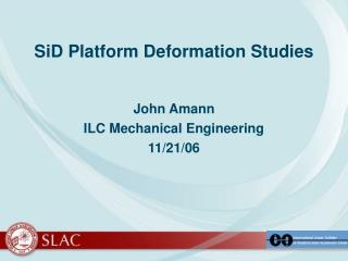 SiD Platform Deformation Studies