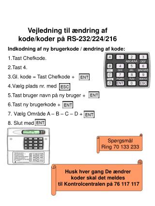 Indkodning af ny brugerkode / ændring af kode: 1.Tast Chefkode. 2.Tast 4.