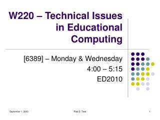 W220 – Technical Issues in Educational Computing