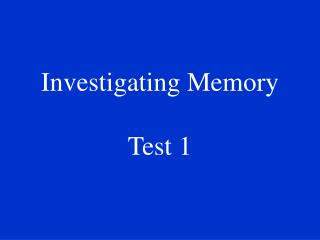 Investigating Memory Test 1