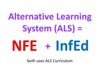 Alternative Learning System (ALS) =