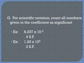 G. For scientific notation, count all numbers given in the coefficient as significant