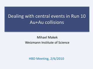 Dealing with central events in Run 10 Au+Au collisions