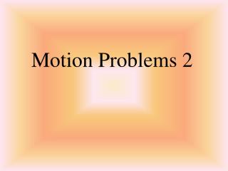 Motion Problems 2