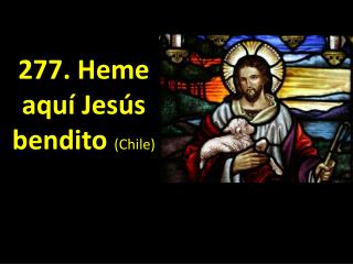 277. Heme aqu í Jesús bendito (Chile)