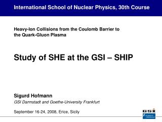 Sigurd Hofmann GSI Darmstadt and Goethe-University Frankfurt